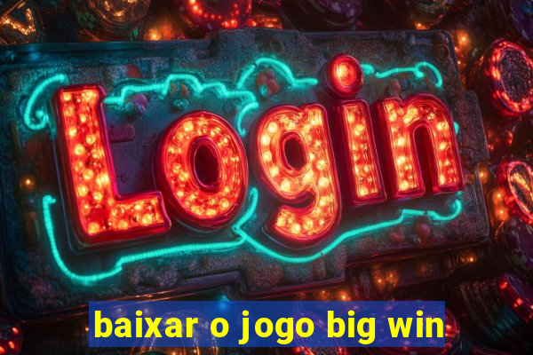 baixar o jogo big win